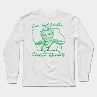 I'm just chillin in cedar rapids Long Sleeve T-Shirt